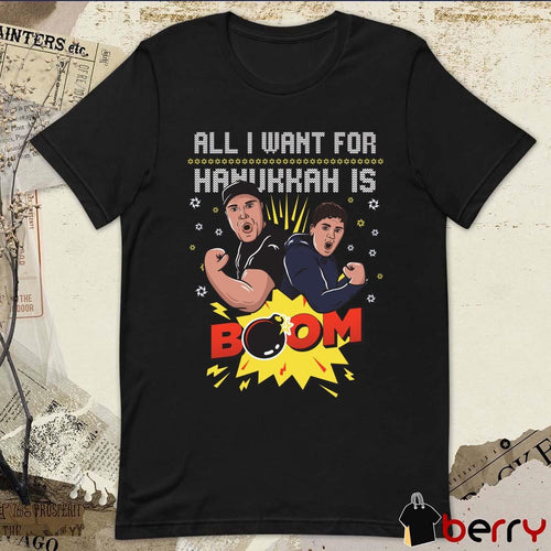 All I Want For Hanukkah is BOOM Ugly Sweater Christmas 2024 t-shirt