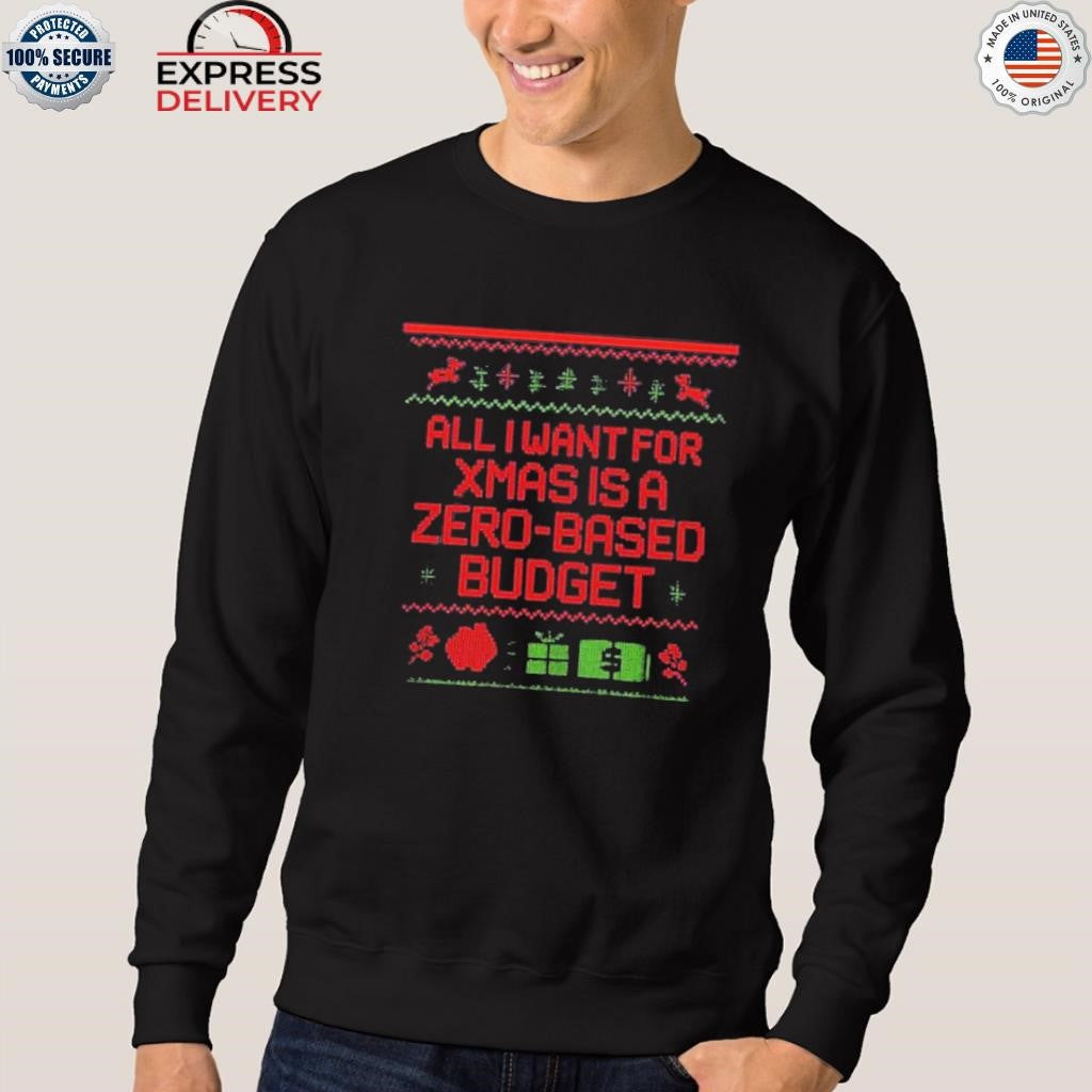 All I Want Xmas Is Zero-based Budget Christmas Shirt
