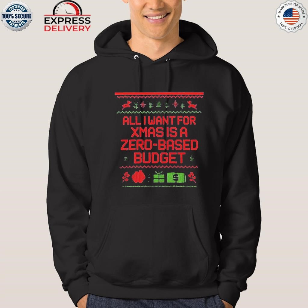 All I Want Xmas Is Zero-based Budget Christmas Shirt