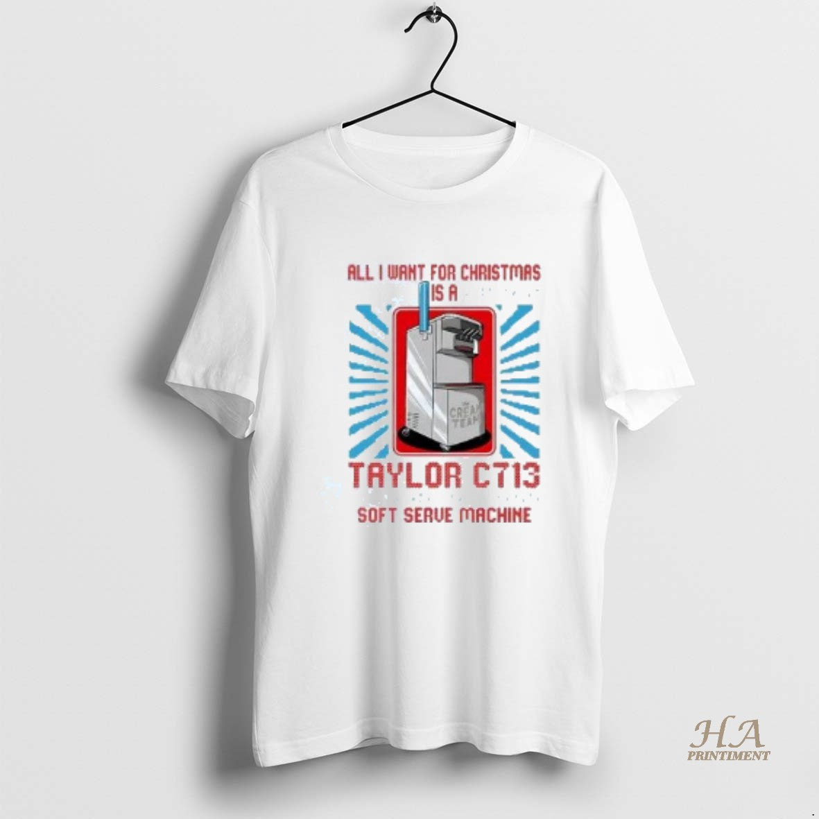 Official All I Want For Christmas Is A Taylor C713 Ice Cream Soft Serve Machine T-Shirts, Hoodie, Sweatshirt