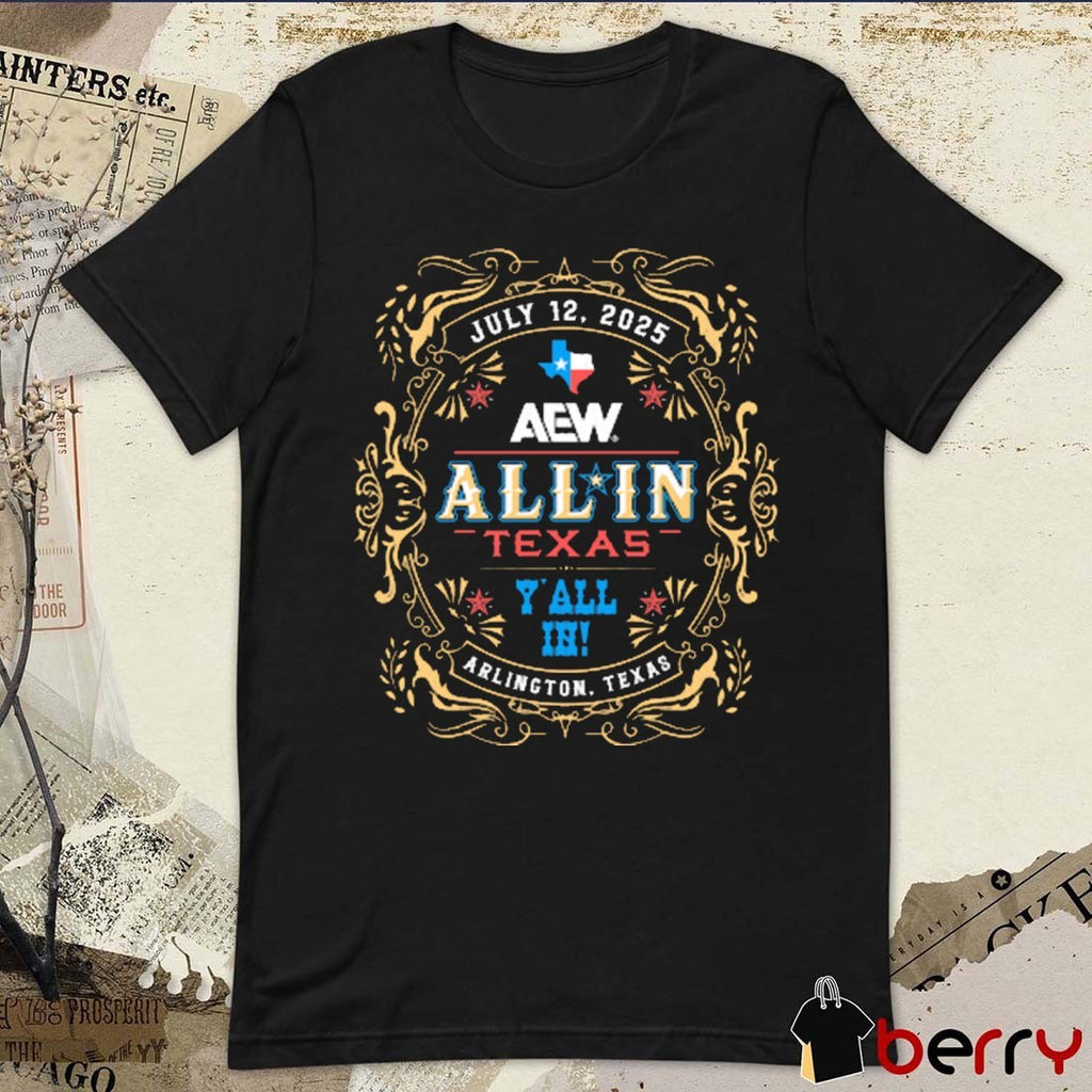 All In Texas Y’all In Arlington Texas July 12 2025 Event AEW t-shirt