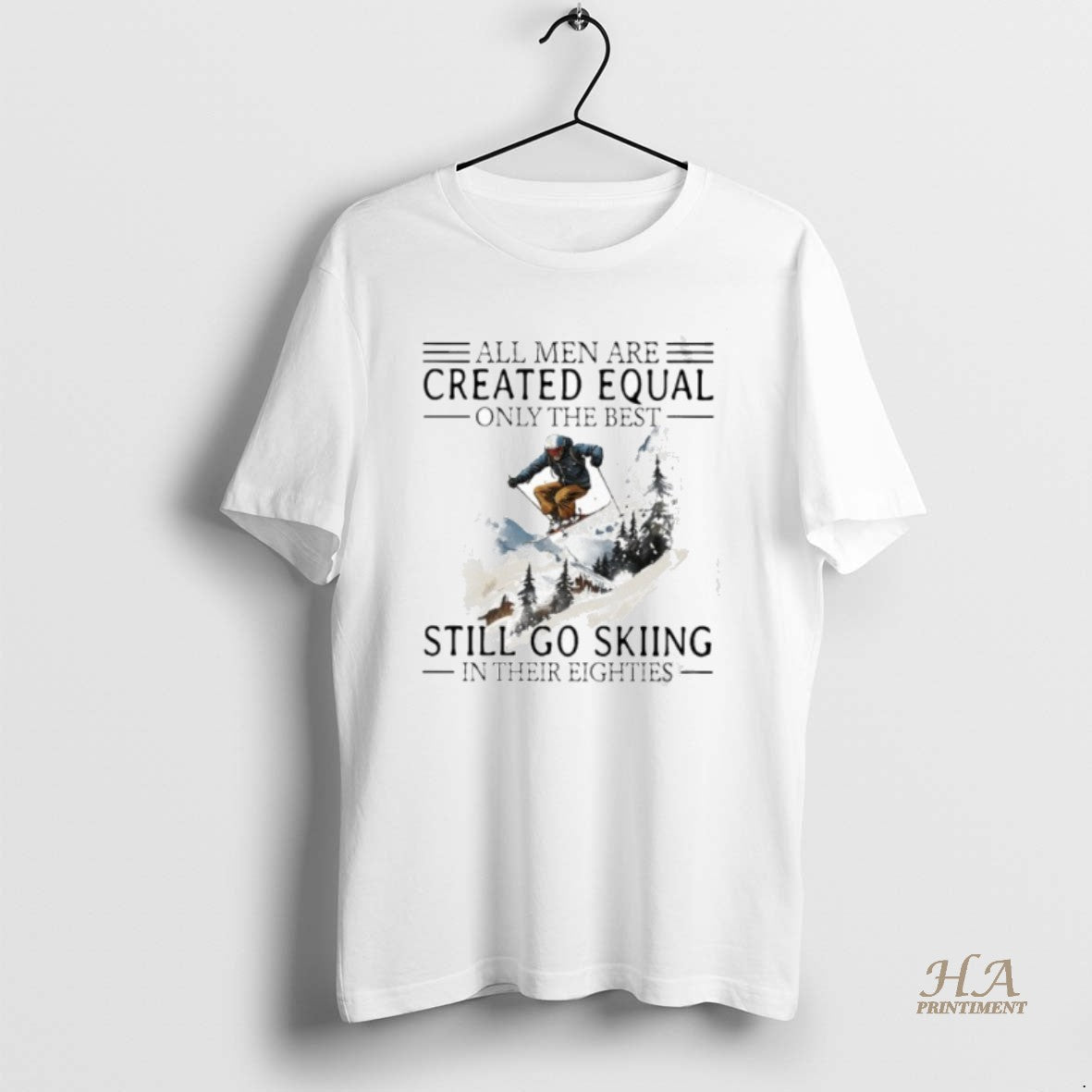 Official All Men Are Created Equal Only The Best Still Go Skiing In Their Eighties T-Shirts, Hoodie, Sweatshirt