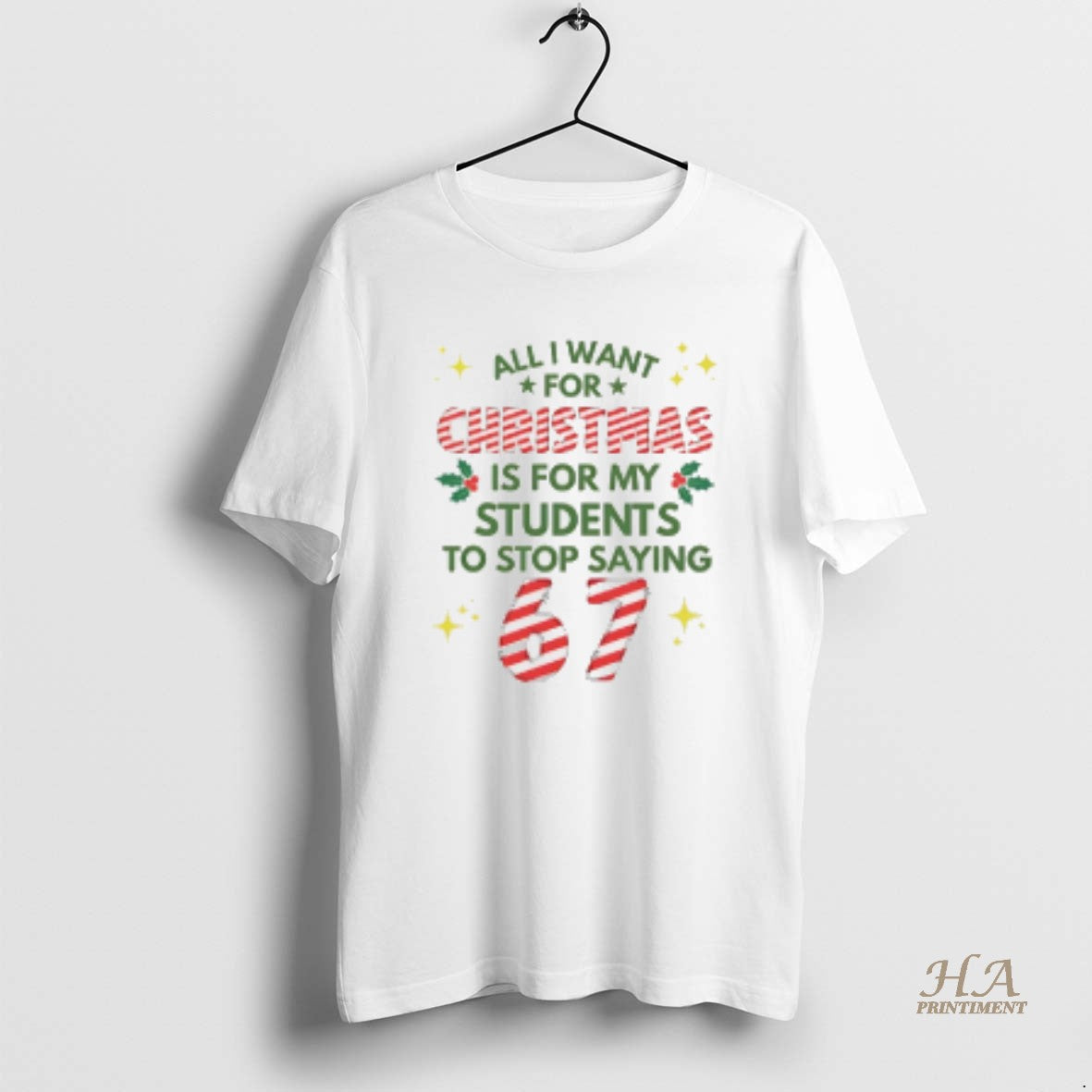 Official All I Want For Christmas Is For My Students To Stop Saying 67 T-Shirts, Hoodie, Sweatshirt | InkNestWear.com