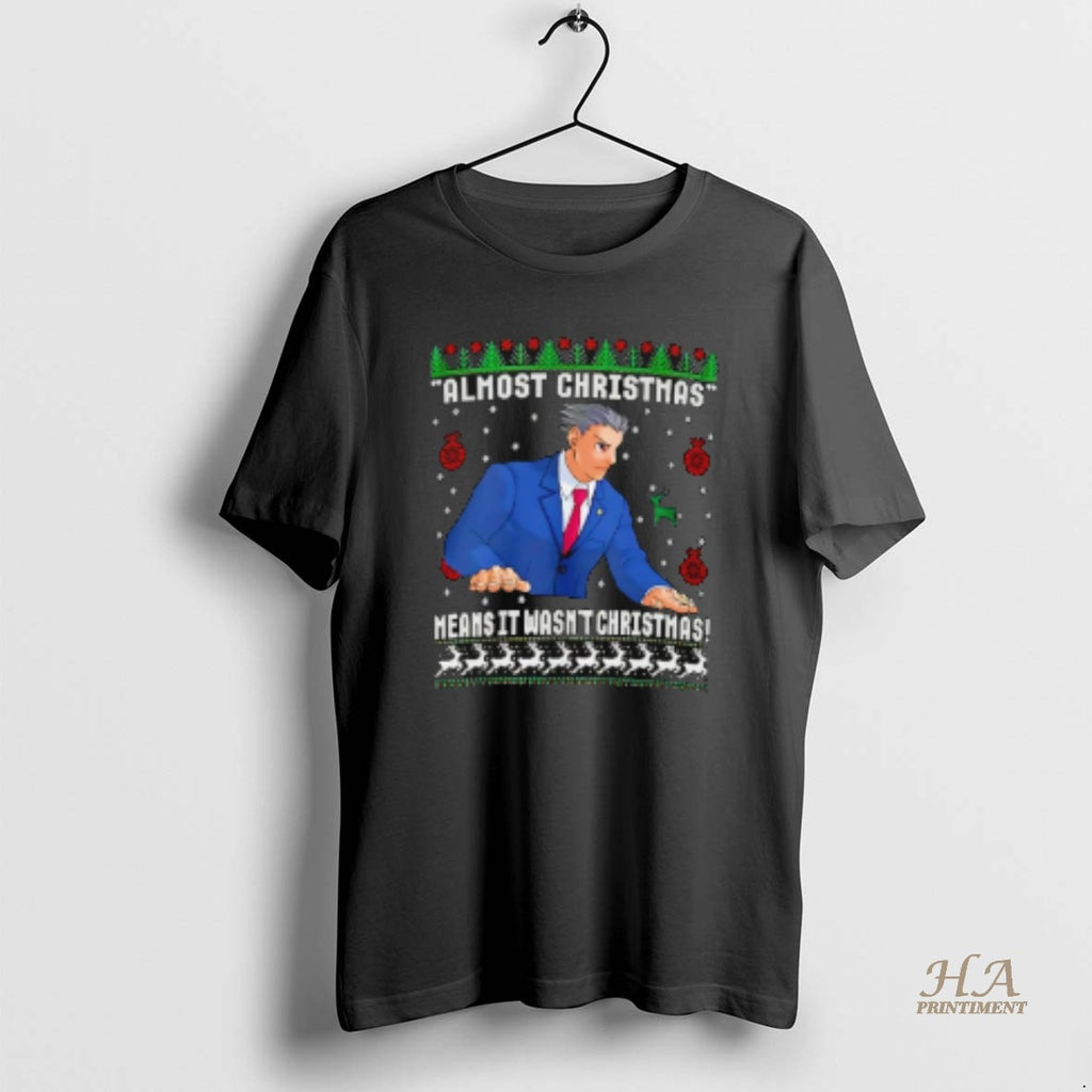 Official Almost Christmas Means It Wasnt Christmas Ugly T-Shirts, Hoodie, Sweatshirt | InkNestWear.com