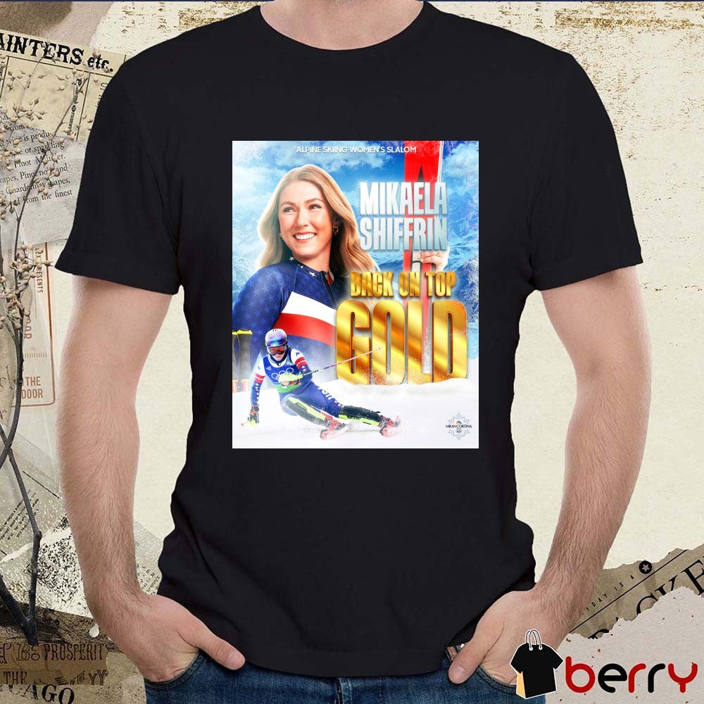 Alpine Skiing Women’s Slalom Mikaela Shiffrin Back On Top Gold Medal Winter Olympics t-shirt