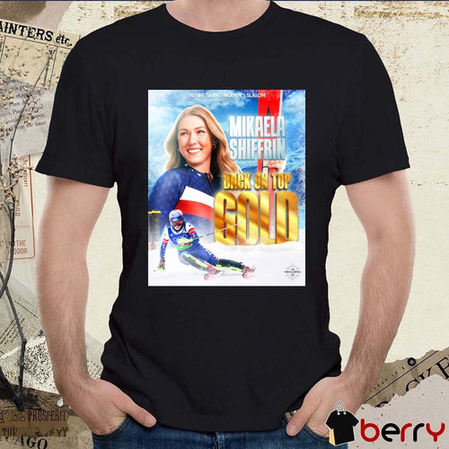 Alpine Skiing Women’s Slalom Mikaela Shiffrin Back On Top Gold Medal Winter Olympics t-shirt