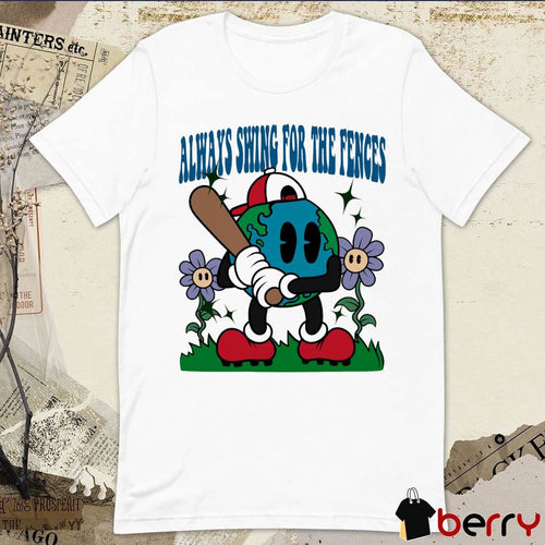 Always Swing For The Fences Planet Euphoria t-shirt