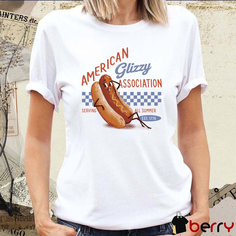 American Glizzy Association Serving All Summer Est 1776 t-shirt