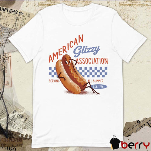 American Glizzy Association Serving All Summer Est 1776 t-shirt