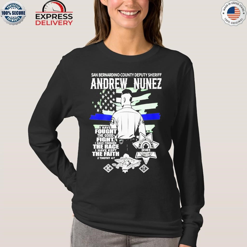 Andrew Nunez San Bernardino County Deputy Sheriff I Have Fought Good Fight Shirt