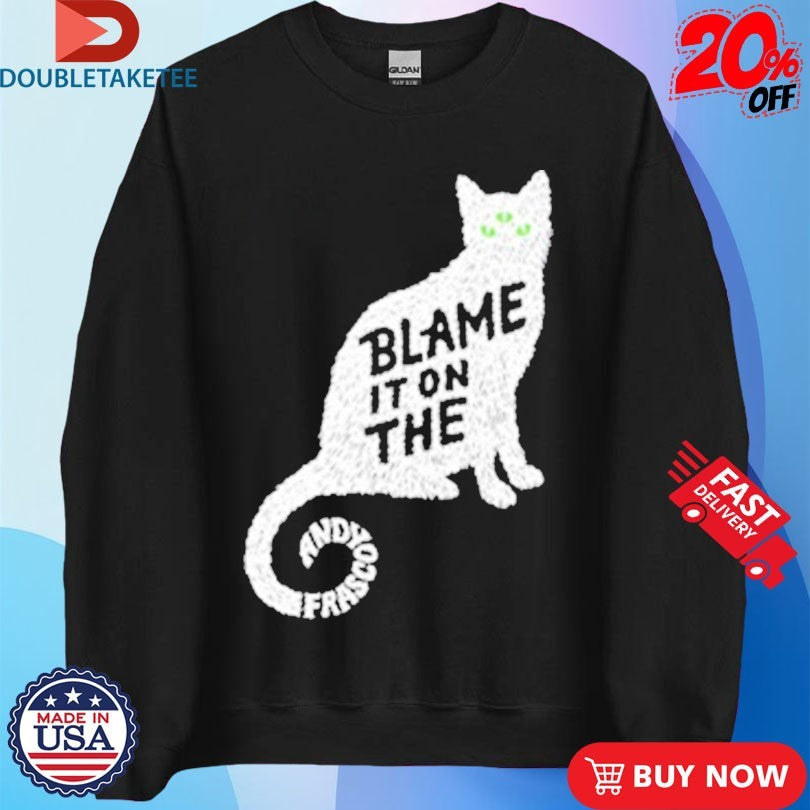 Andy Frasco And The Un Blame It On The Pussy Cat Shirts