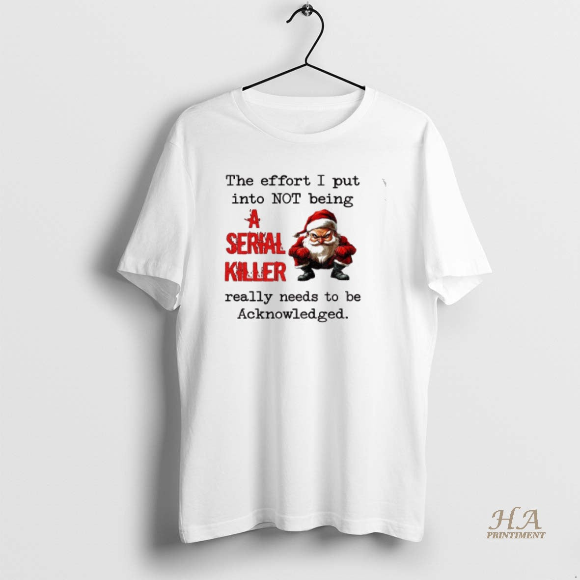 Official Angry Santa Claus The Effort I Put Into Not Being A Serial Killer Really T-Shirts, Hoodie, Sweatshirt