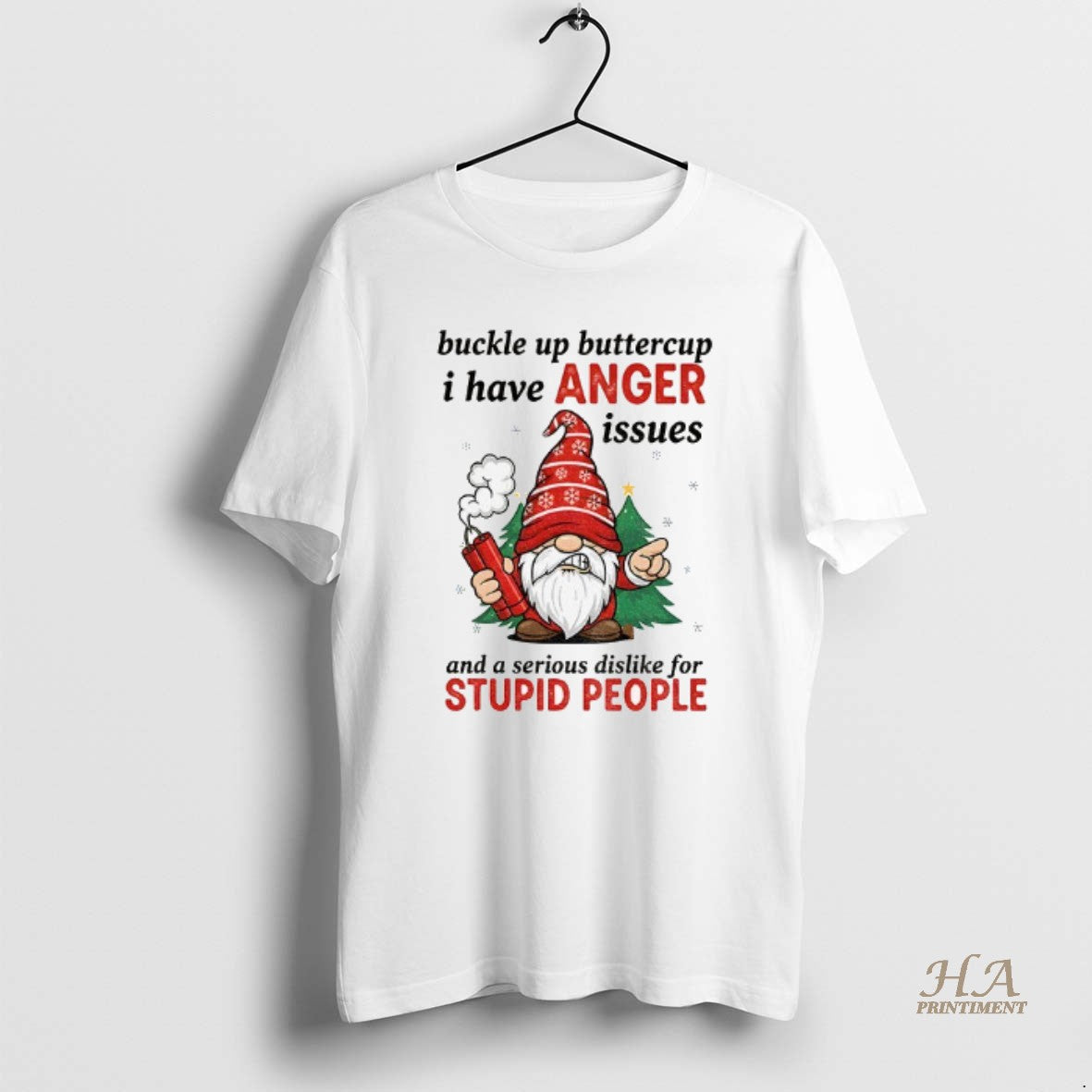 Official Angry Gnome Buckle Up Buttercup I Have Anger Issues And A Serious Dislike For T-Shirts, Hoodie, Sweatshirt
