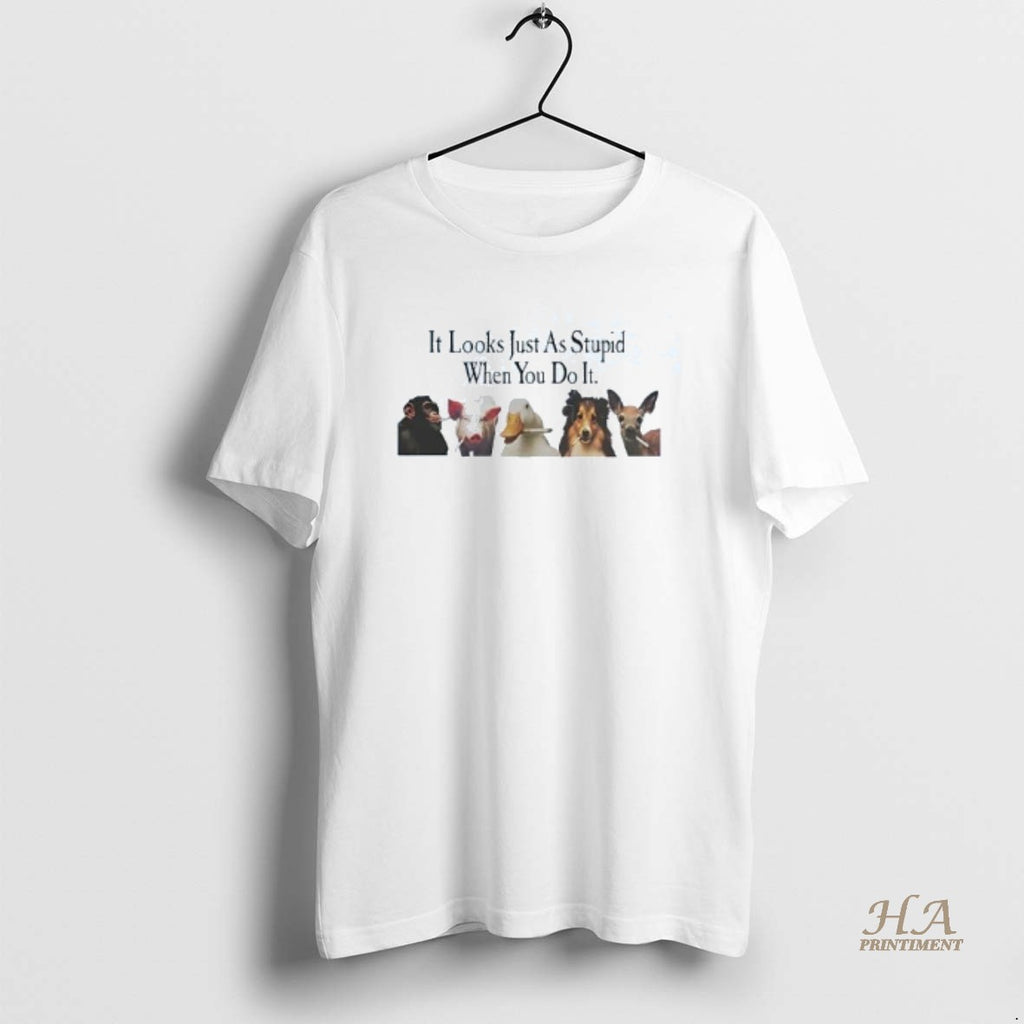 Official Animals Smoking It Looks Just As Stupid When You Do It T-Shirts, Hoodie, Sweatshirt | InkNestWear.com