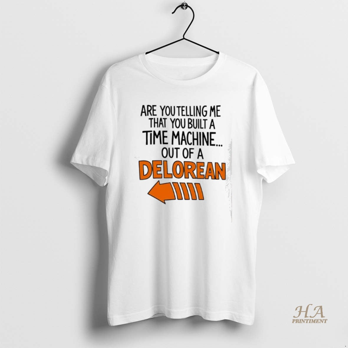 Official Are You Telling Me You Built A Time Machine Out Of A Delorean T-Shirts, Hoodie, Sweatshirt | InkNestWear.com
