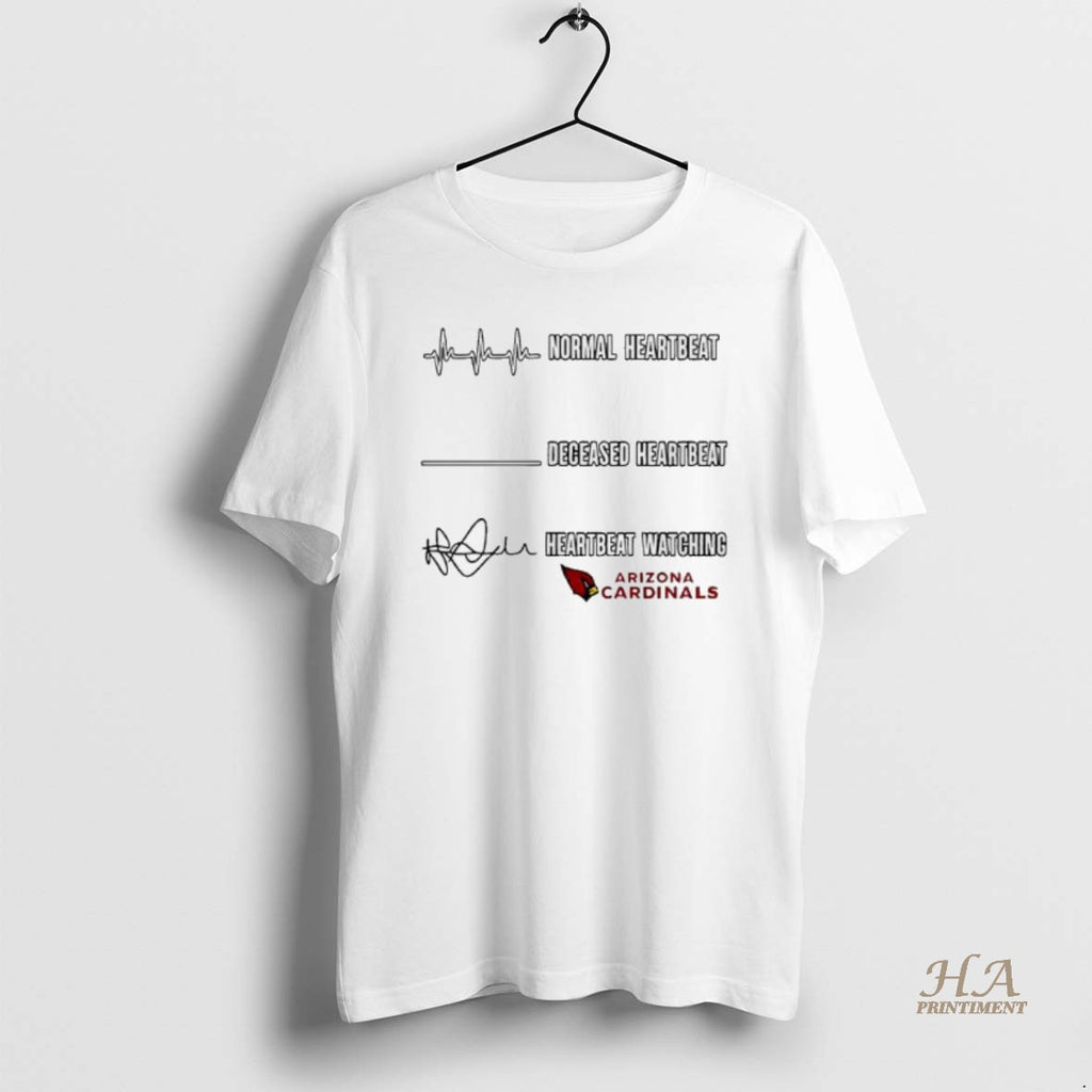 Official Arizona Cardinals Normal Heartbeat Deceased Heartbeat Heartbeat Watching T-Shirts, Hoodie, Sweatshirt