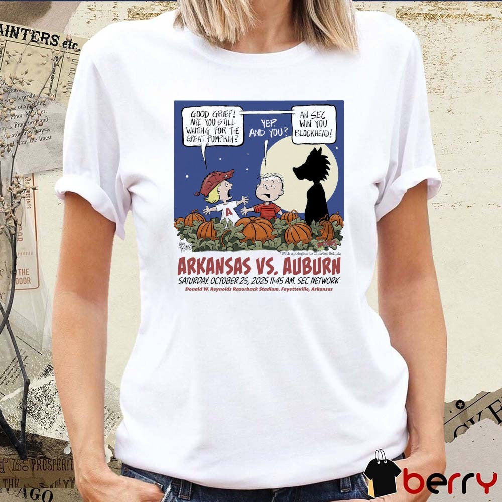 Arkansas Vs Auburn Saturday October 25 2025 Fayetteville AR Good Grief Are You Still Waiting For The Great Pumpkin t-shirt