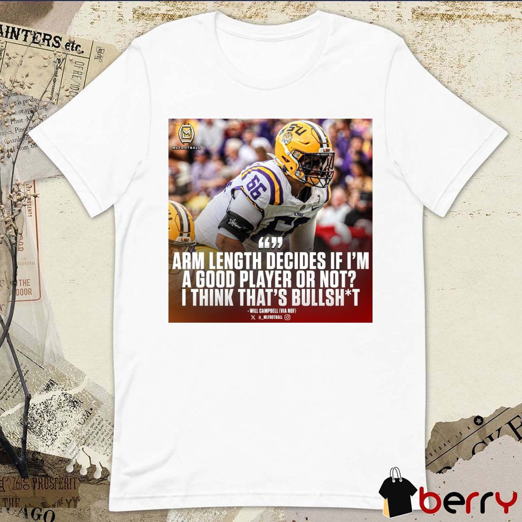 Arm Length Decides If I’m A Good Player Or Not I Think That’s Bullshit Will Campbell LSU Tigers t-shirt
