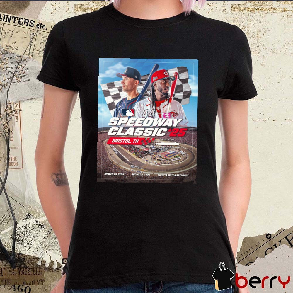 Atlanta Braves Vs Elly De La Cruz Cincinnati Reds MLB Speedway Classic 2025 Bristol TN August 2 Poster t-shirt