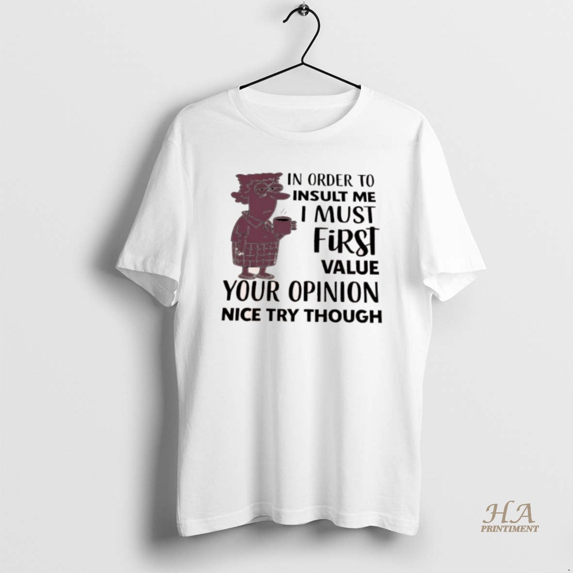 Official Aunty Acid In Order To Insult Me I Must First Value Your Opinion Nice T-Shirts, Hoodie, Sweatshirt | InkNestWear.com
