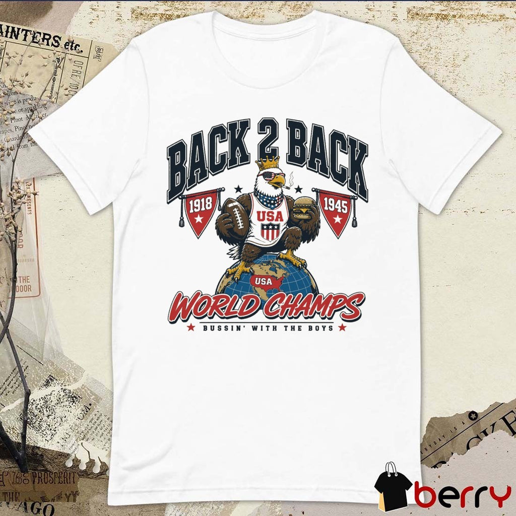 Back To Back 1918 1945 World Champs Bussin’ With The Boys 2026 t-shirt