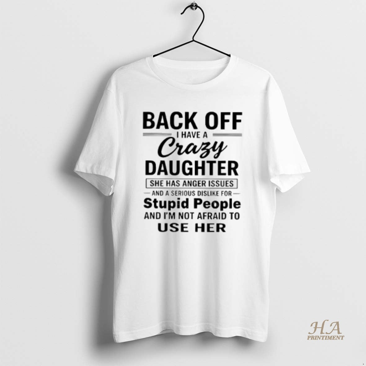 Official Back Off I Have A Crazy Daughter She Has Anger Issues T-Shirts, Hoodie, Sweatshirt | InkNestWear.com
