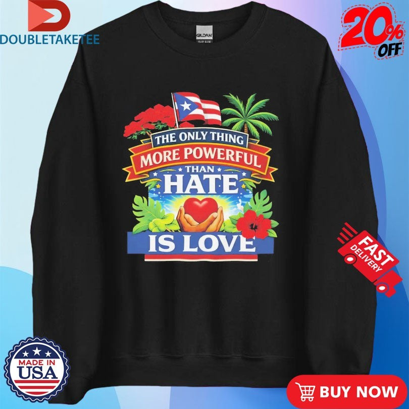 Bad Bunny Puerto Rico The Only Thing More Powerful Than Hate Is Love Shirts