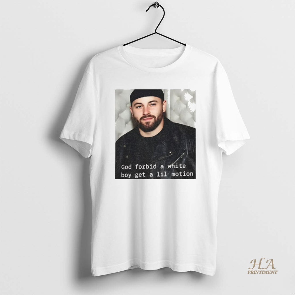 Official Baker Mayfield God Forbid A White Boy Get A Lil Motion Funny Football T-Shirts, Hoodie, Sweatshirt | InkNestWear.com