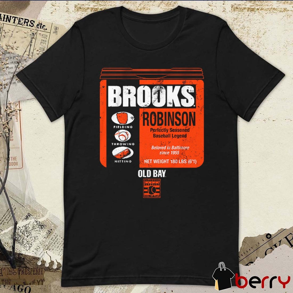 Baltimore Orioles Brooks Robinson Old Bay Can Perfectly Seasoned Baseball Legend Beloved Is Baltimore Since 1955 Net Weight 180 Lbs t-shirt