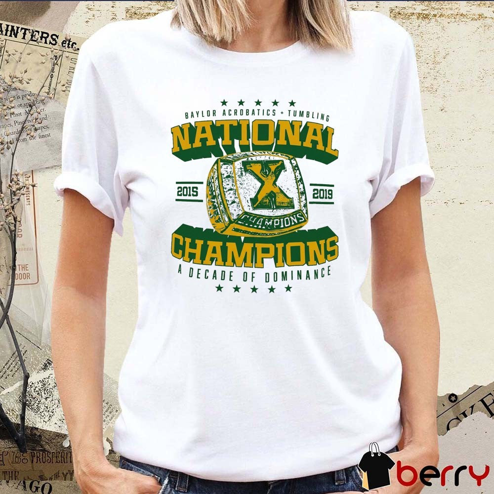 Baylor Acrobatics Tumbling National Champions A Decade Of Dominance t-shirt