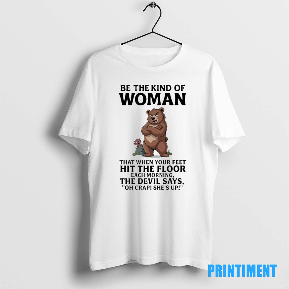 Official Bears Be The Kind Of Woman That When Your Feet Hit The Floor Each T-Shirts, Hoodie, Sweatshirt | InkNestWear.com
