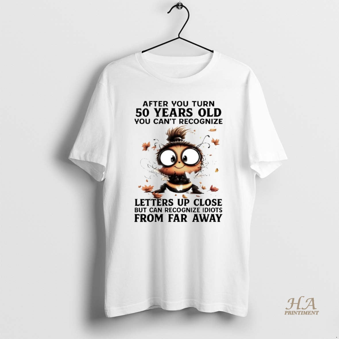 Official Bee After You Turn 50 Years Old You Cant Recognize Letters Up Close T-Shirts, Hoodie, Sweatshirt | InkNestWear.com