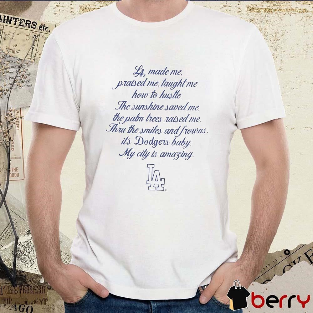 Bella Doña x Los Angeles Dodgers Made Me Praised Me Taught Me How To Hustle t-shirt