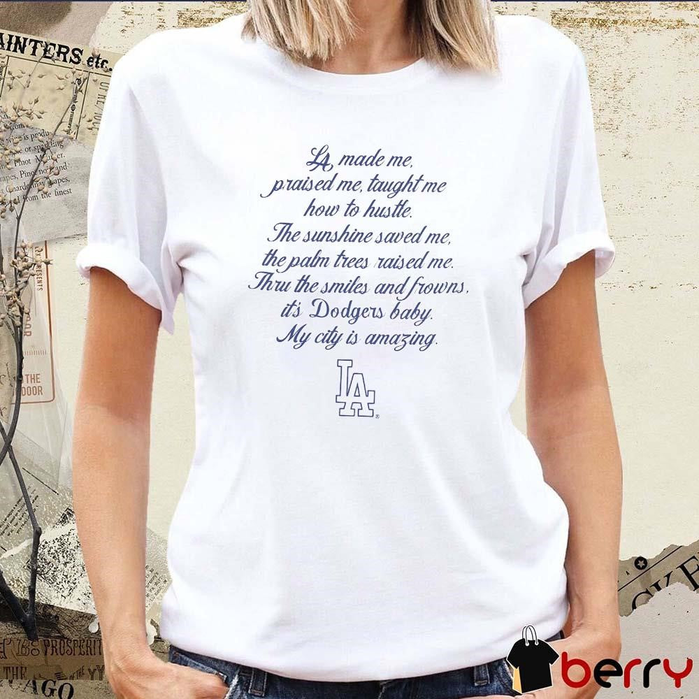 Bella Doña x Los Angeles Dodgers Made Me Praised Me Taught Me How To Hustle t-shirt
