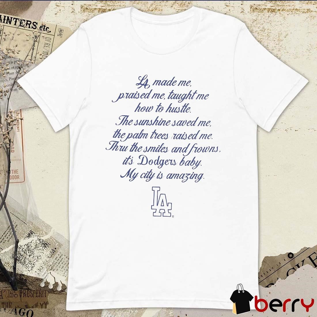 Bella Doña x Los Angeles Dodgers Made Me Praised Me Taught Me How To Hustle t-shirt