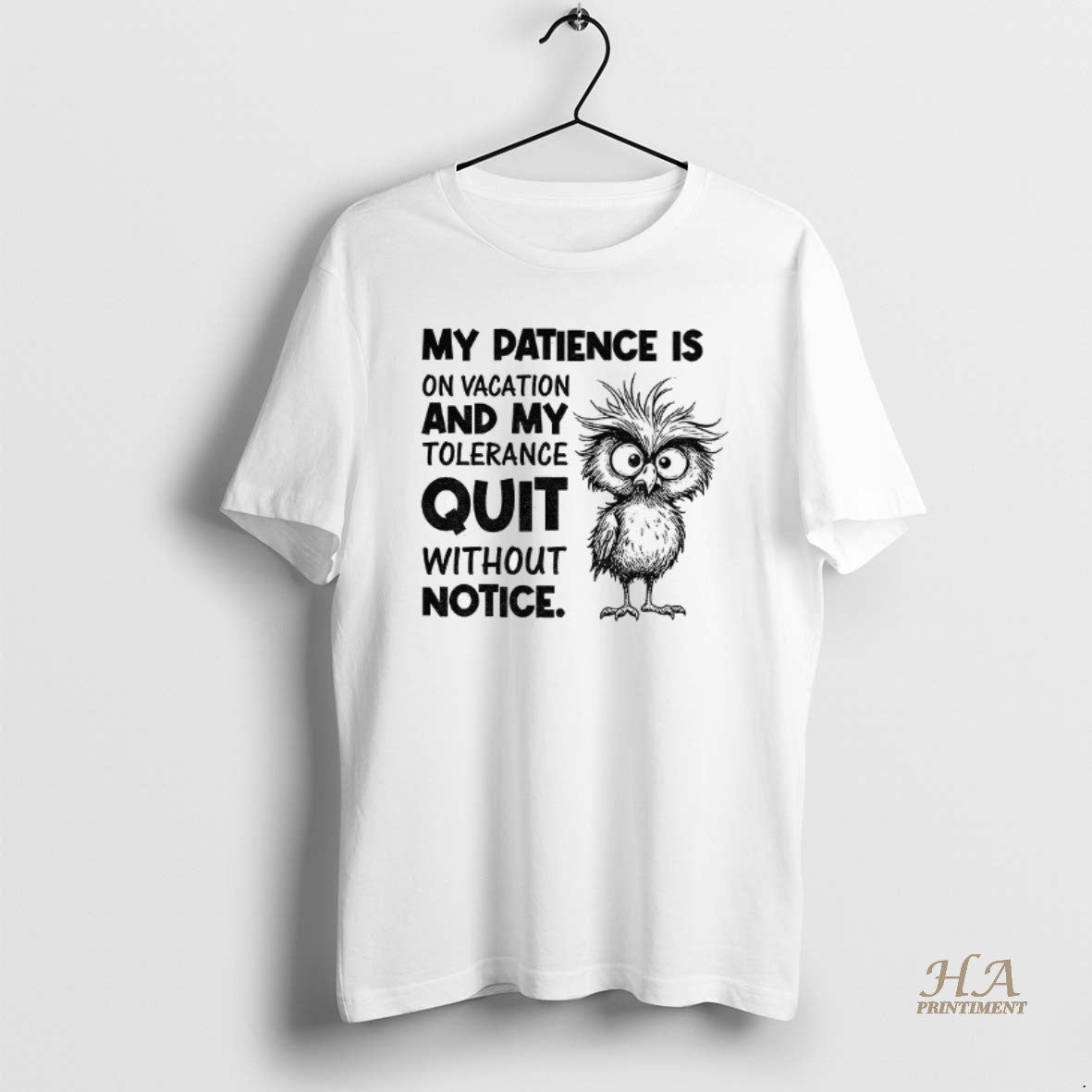 Official Bird My Patience Is On Vacation And My Tolerance Quit Without Notice T-Shirts, Hoodie, Sweatshirt | InkNestWear.com