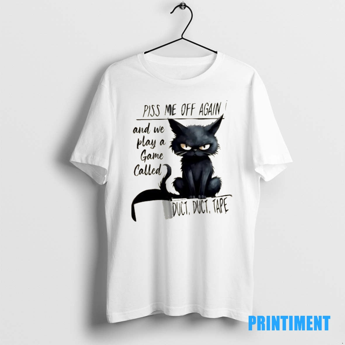 Official Black Cat Piss Me Off Again And We Play A Game Called Duct Duct T-Shirts, Hoodie, Sweatshirt | InkNestWear.com