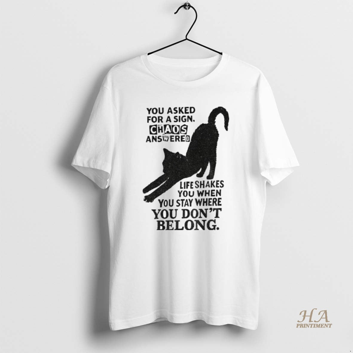 Official Black Cat You Asked For A Sign Chaos Answered Life Shakes You When You T-Shirts, Hoodie, Sweatshirt