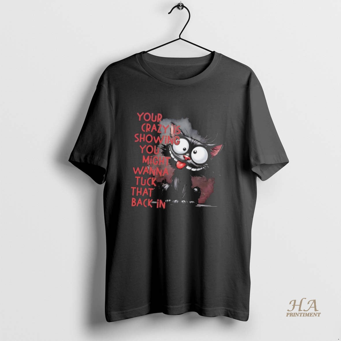 Official Black Cat Your Crazy Is Showing You Might Wanna Tuck That Back In T-Shirts, Hoodie, Sweatshirt | InkNestWear.com