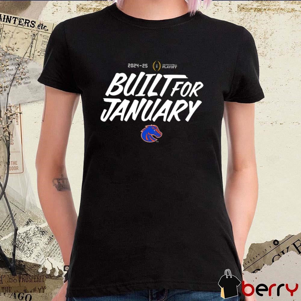 Boise State Broncos 2024-25 College Football Playoff Built For January t-shirt