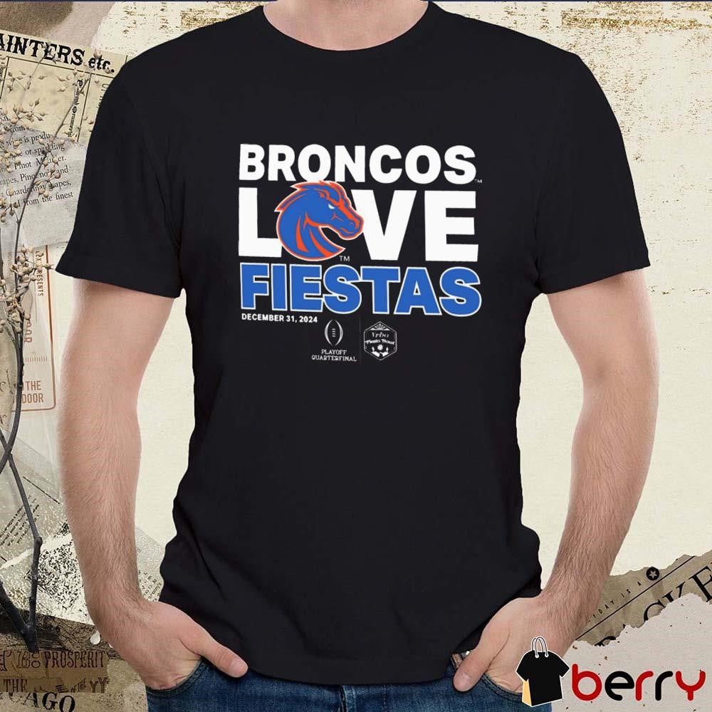 Boise State Broncos Love Fiestas December 31 2024 Playoff Quarterfinal t-shirt