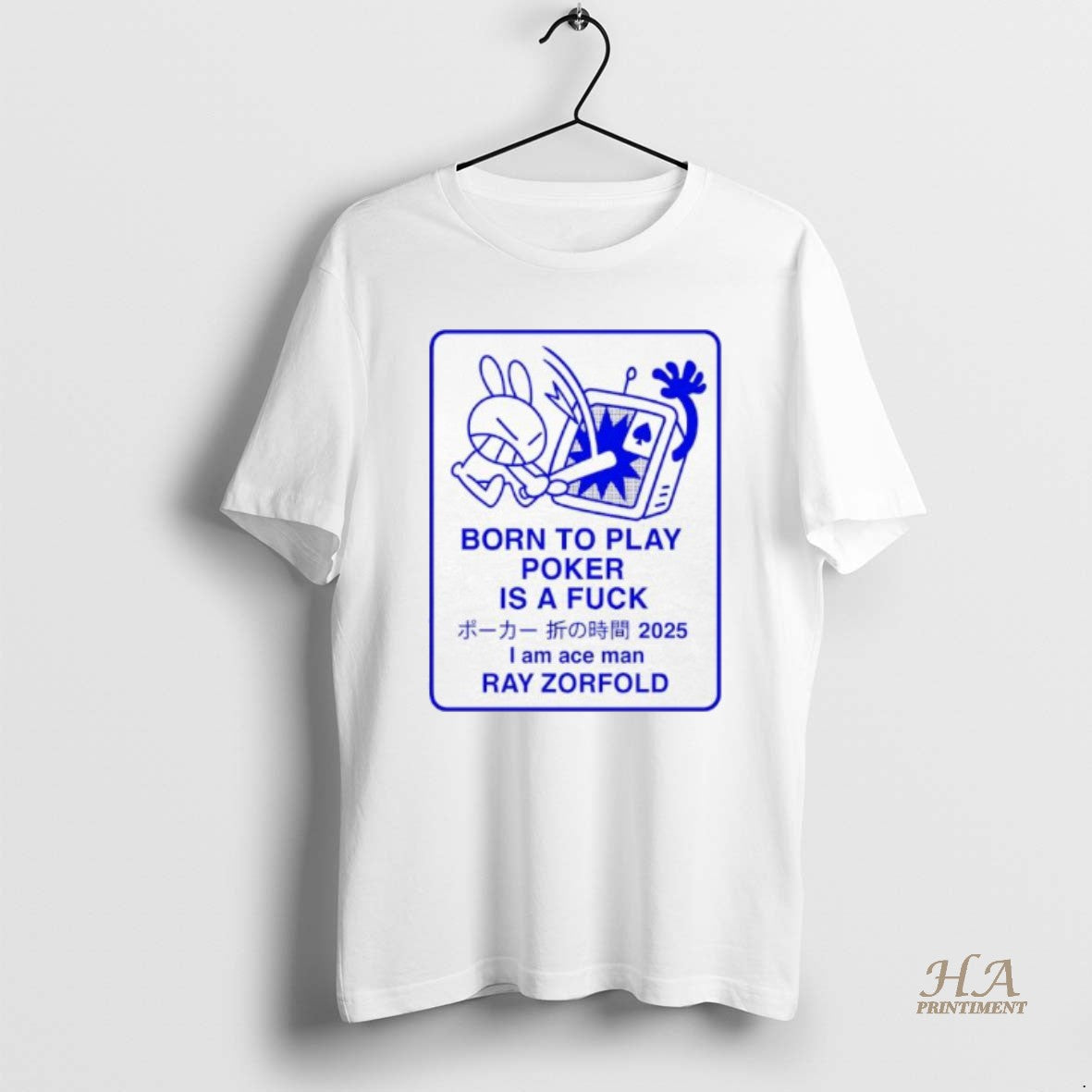 Official Born To Play Poker Is A Fuck I Am Ace Man Ray Zorfold T-Shirts, Hoodie, Sweatshirt | InkNestWear.com