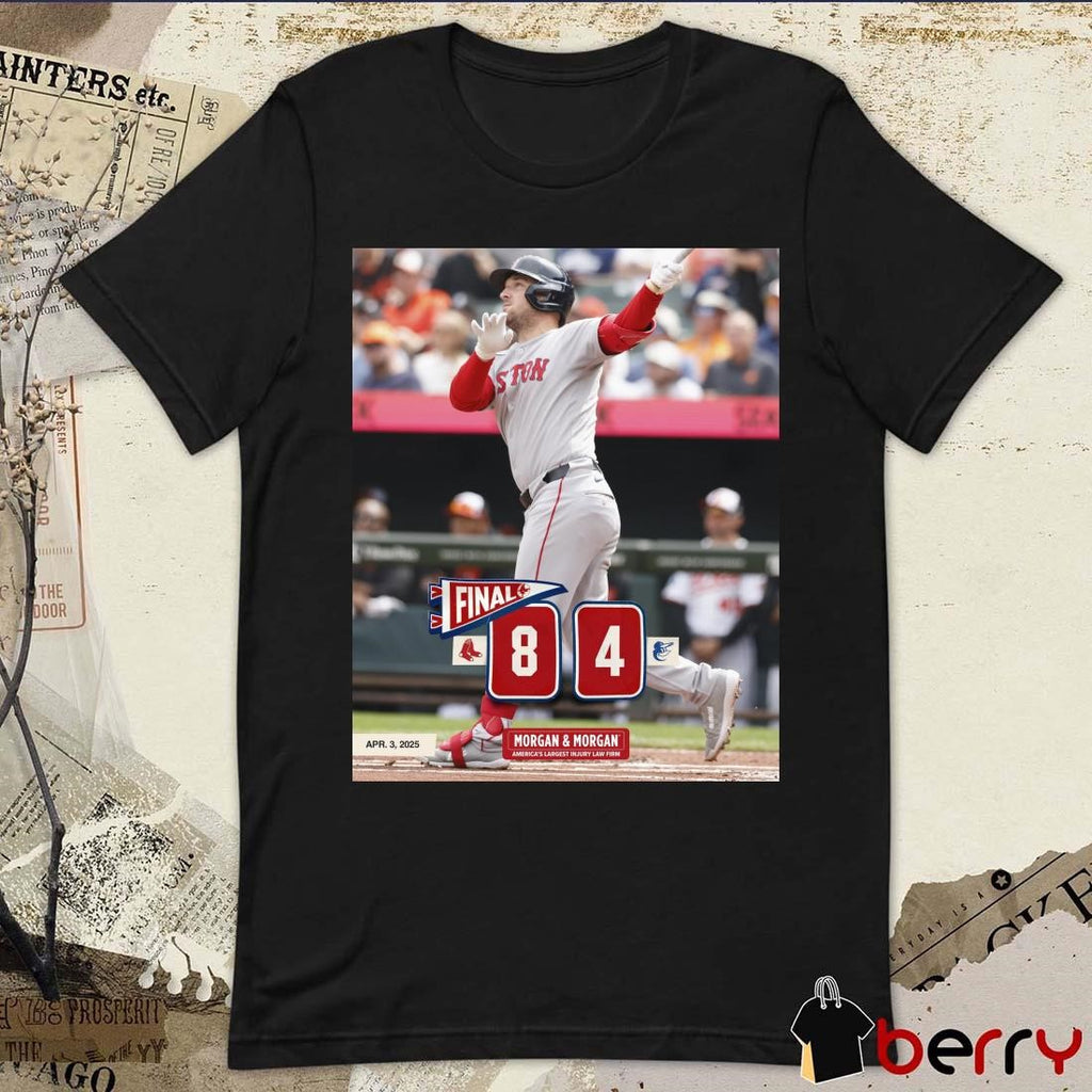 Boston Red Sox Win 8-4 Baltimore Orioles Final Score MLB April 3 2025 Morgan & Morgan America’s Largest Injury Law Firm t-shirt