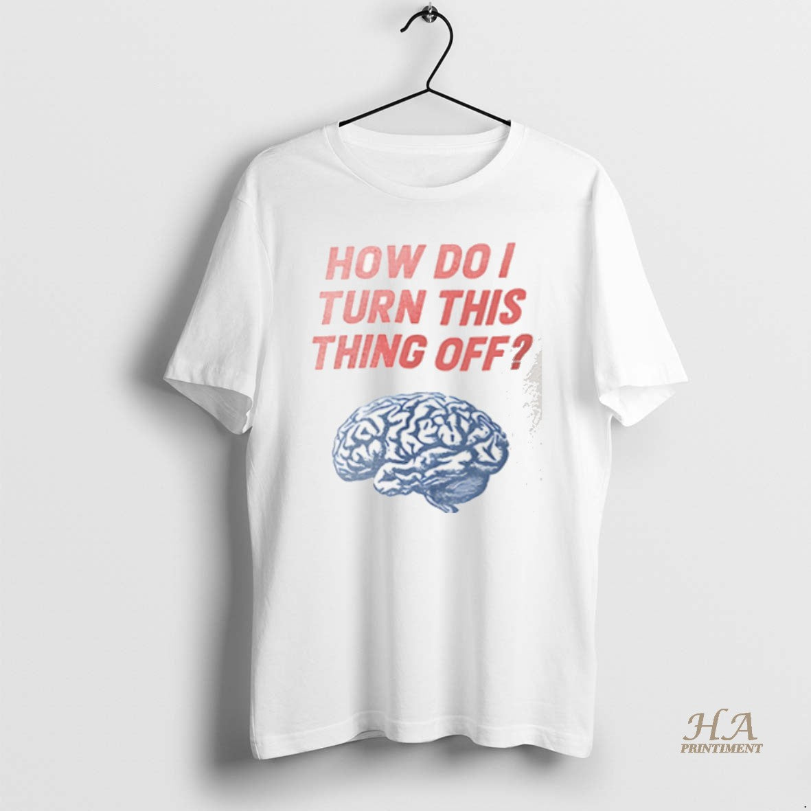 Official Brain How Do I Turn This Thing Off T-Shirts, Hoodie, Sweatshirt | InkNestWear.com