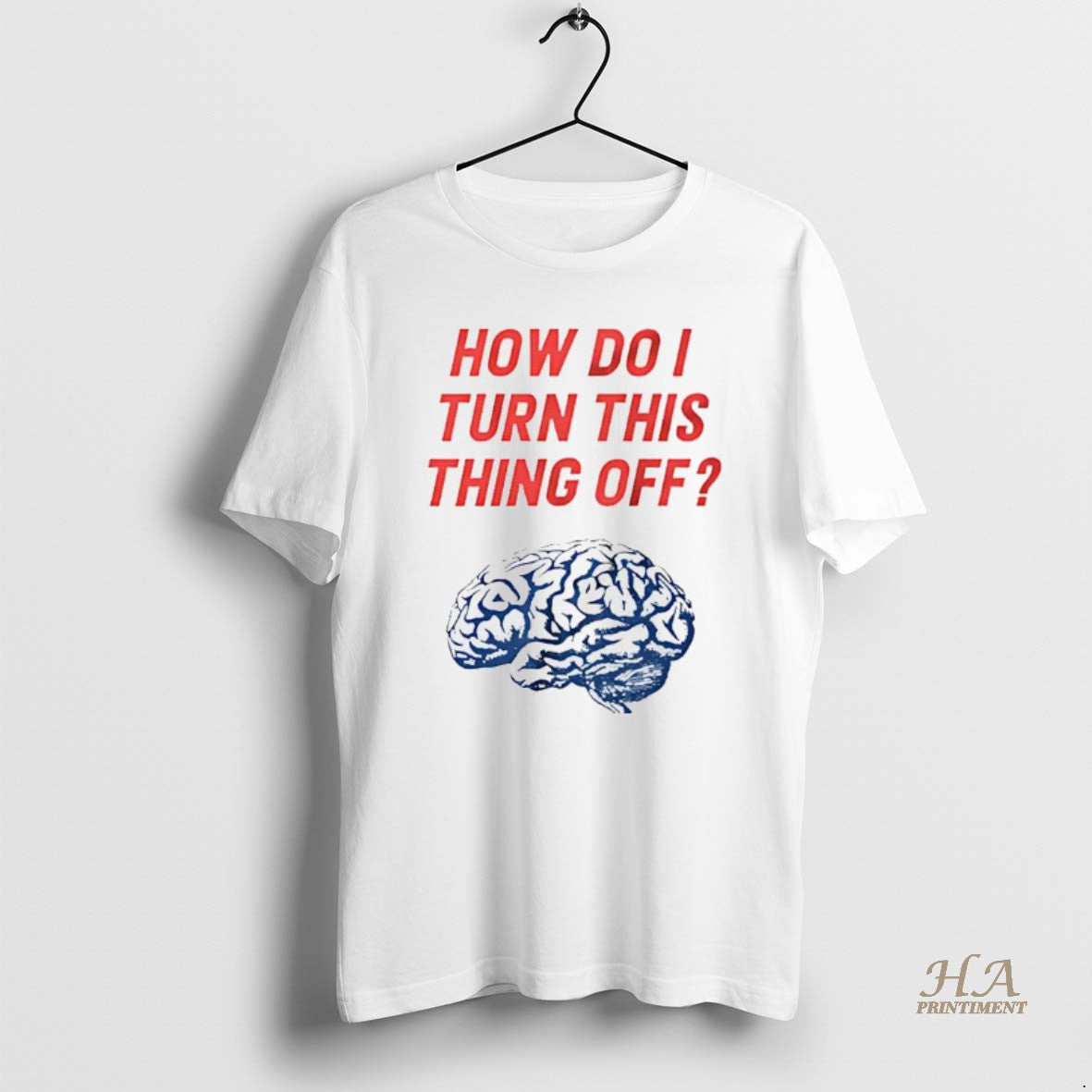 Official Brain How Do I Turn This Thing Off Meme T-Shirts, Hoodie, Sweatshirt | InkNestWear.com