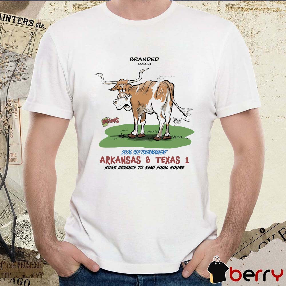 Branded Again 2026 SEC Tournament Arkansas 8 – Texas 1 Hogs Advance To Semi Final Round t-shirt