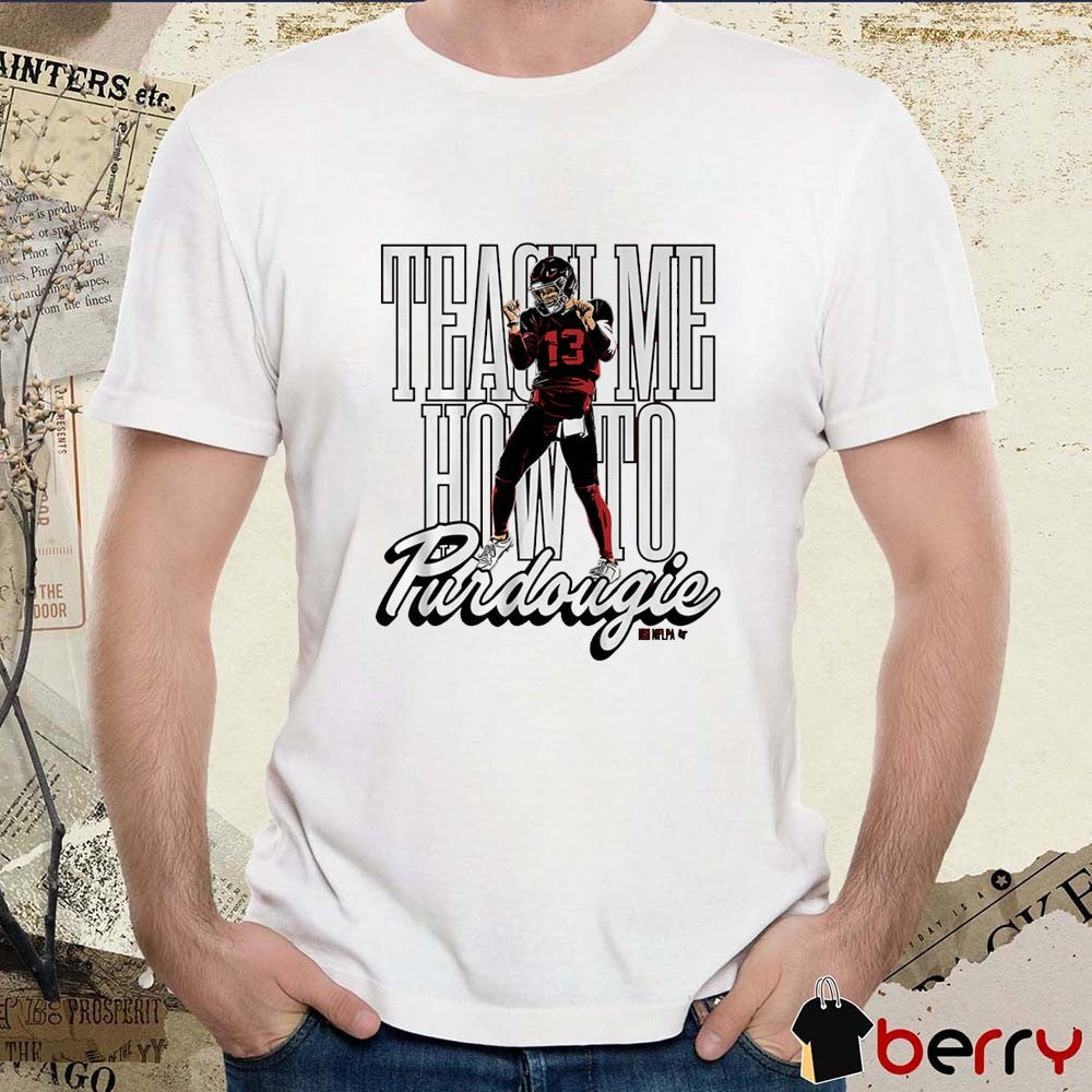 Brock Purdy Teach Me How To Purdougie San Francisco 49ers t-shirt