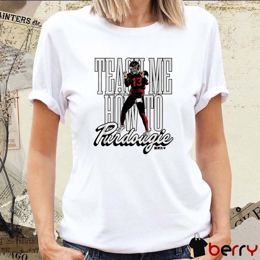 Brock Purdy Teach Me How To Purdougie San Francisco 49ers t-shirt