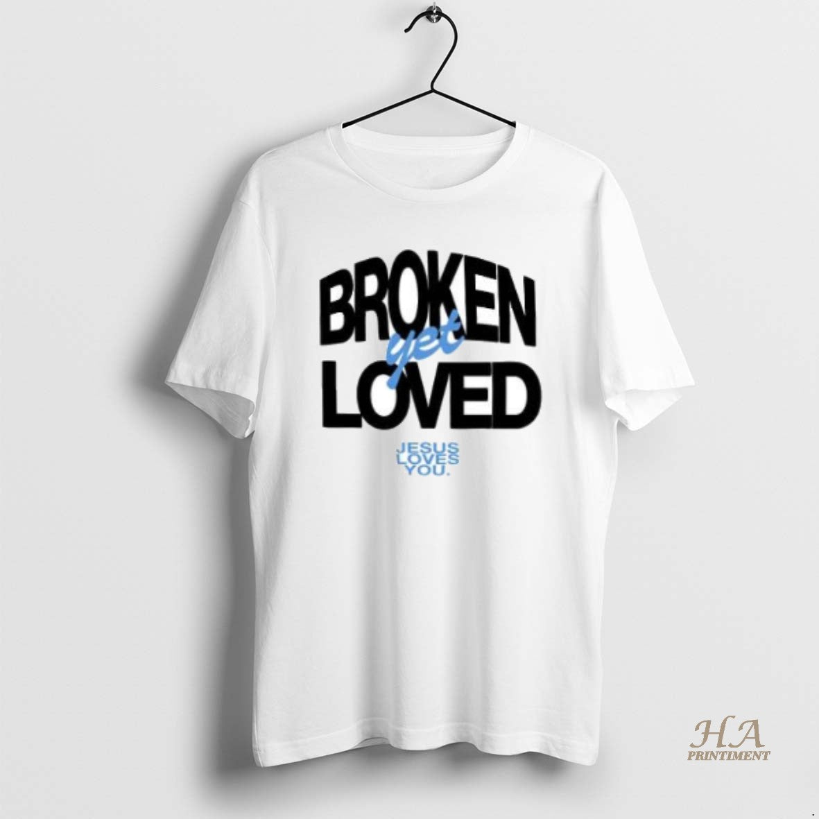 Official Broken Yet Loved Jesus Loves You T-Shirts, Hoodie, Sweatshirt | InkNestWear.com