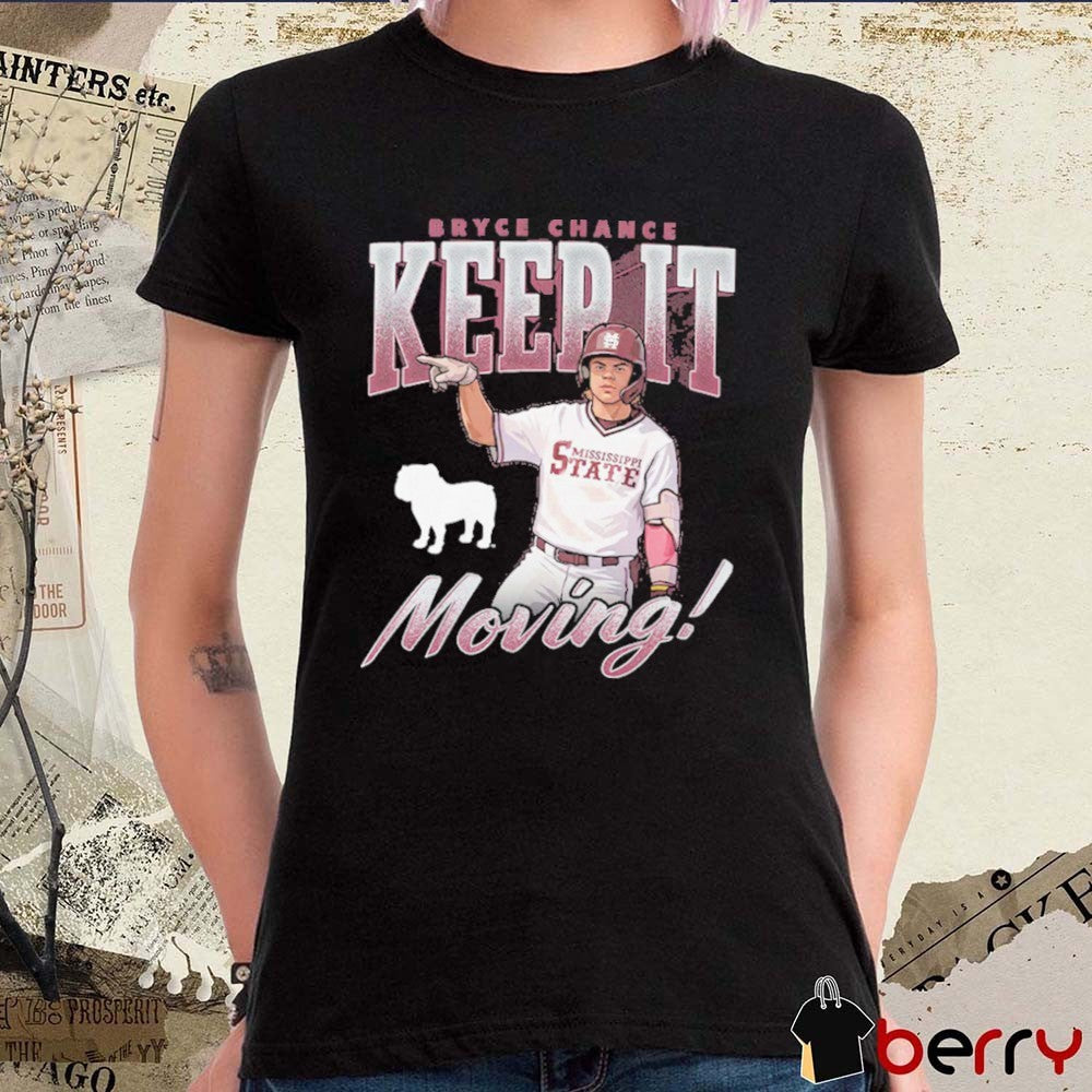 Bryce Chance Keep it Moving Mississippi State Bulldogs NCAA t-shirt